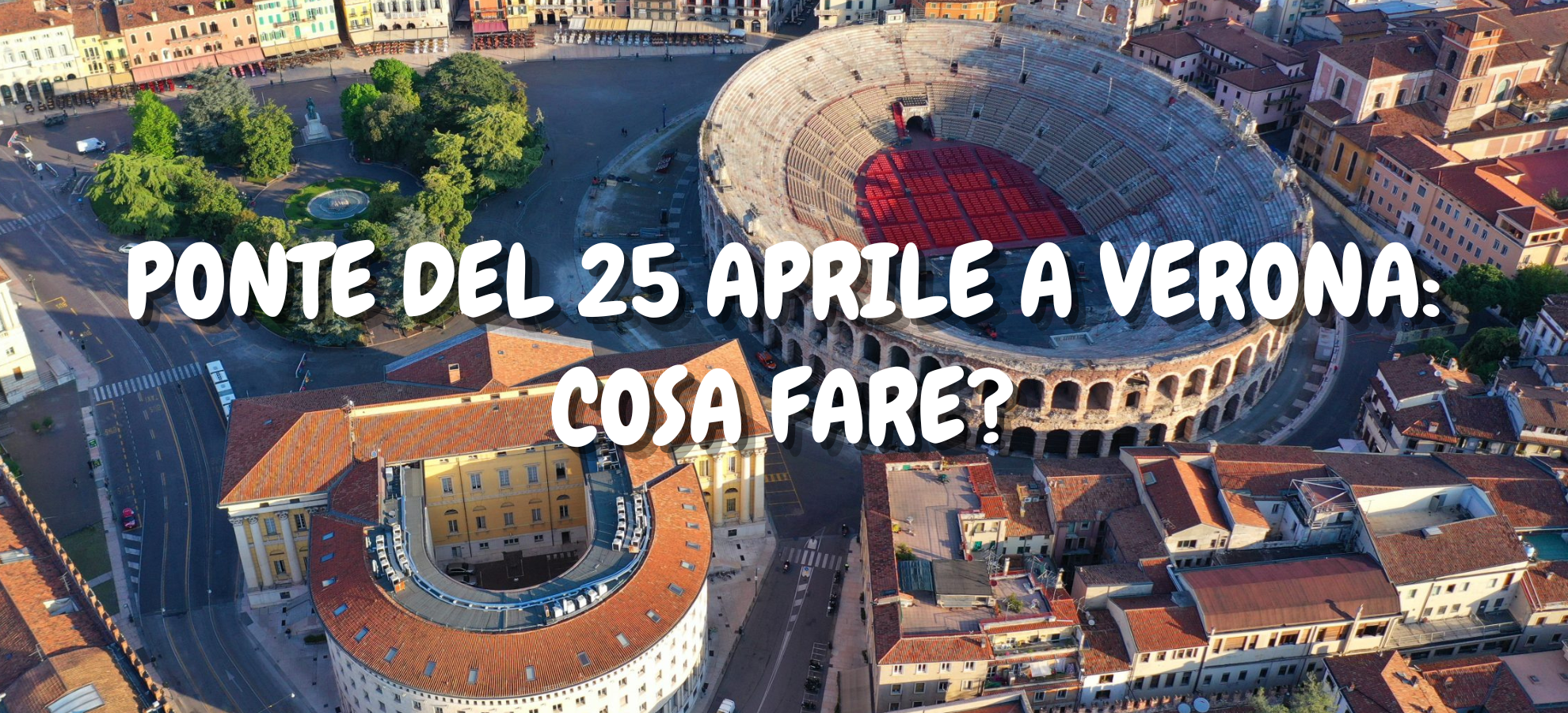 Ponte del 25 aprile a Verona