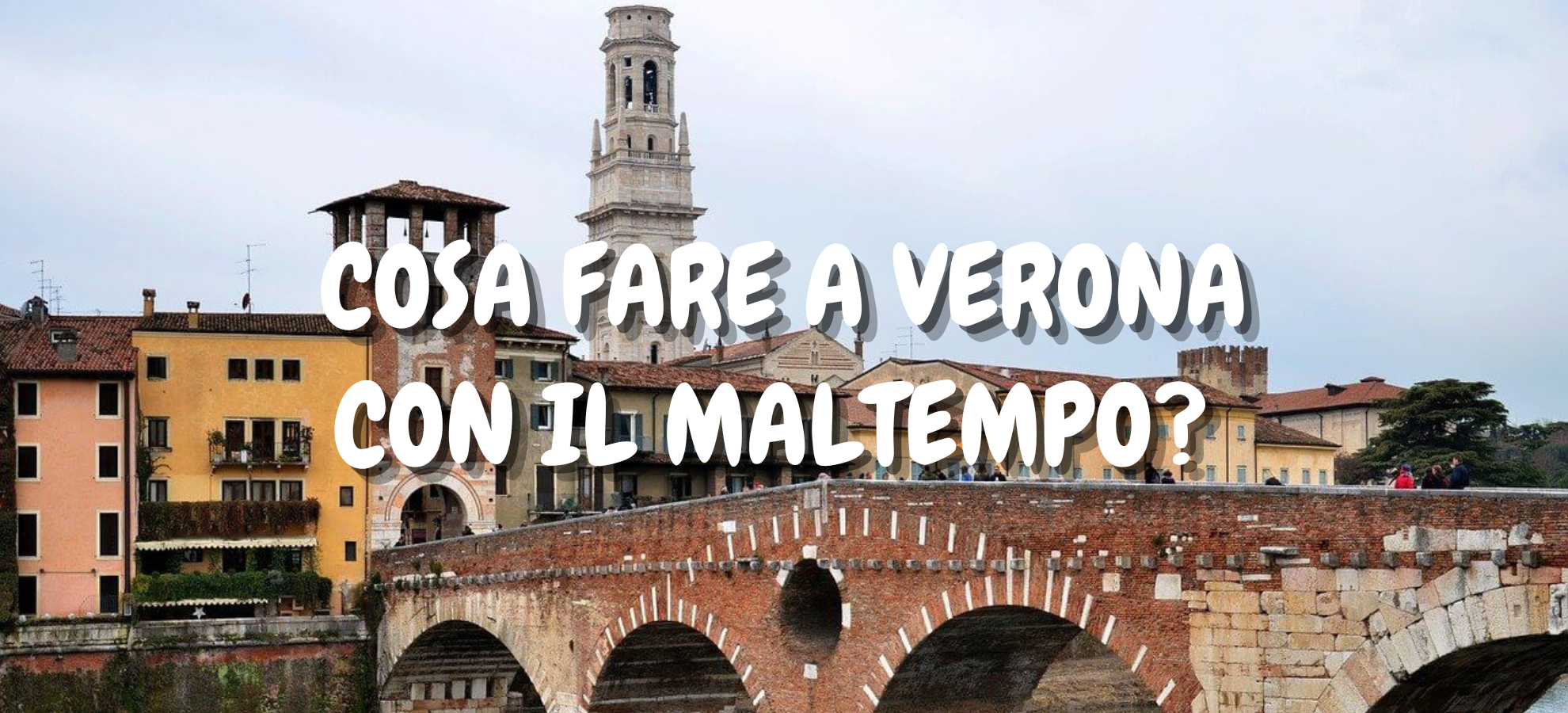 Cosa fare a Verona con il maltempo?