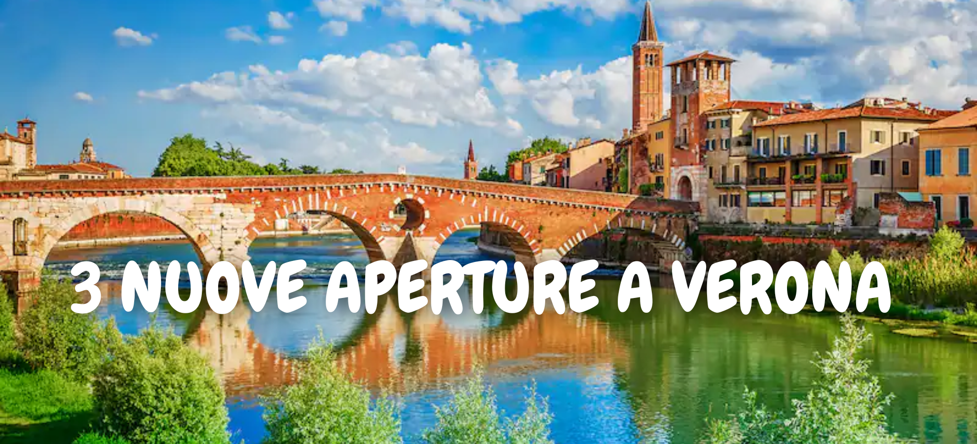 3 NUOVE APERTURE A VERONA