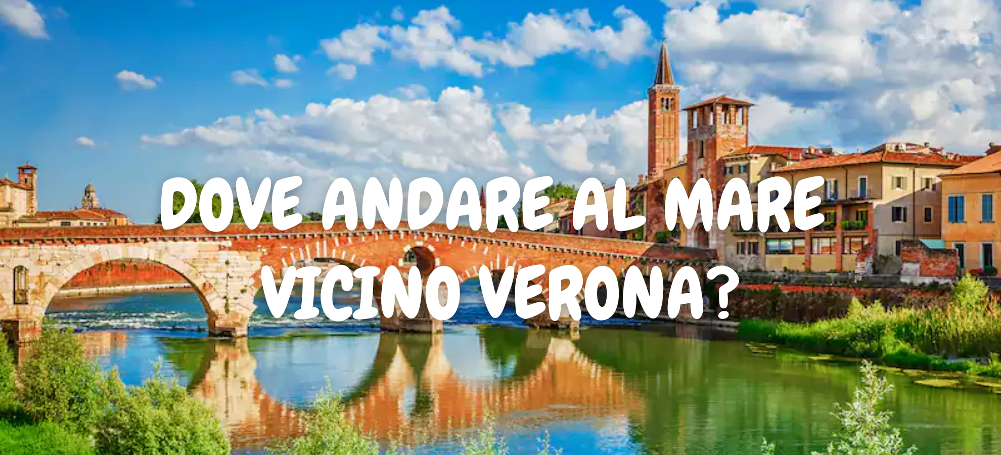 DOVE ANDARE AL MARE VICINO VERONA