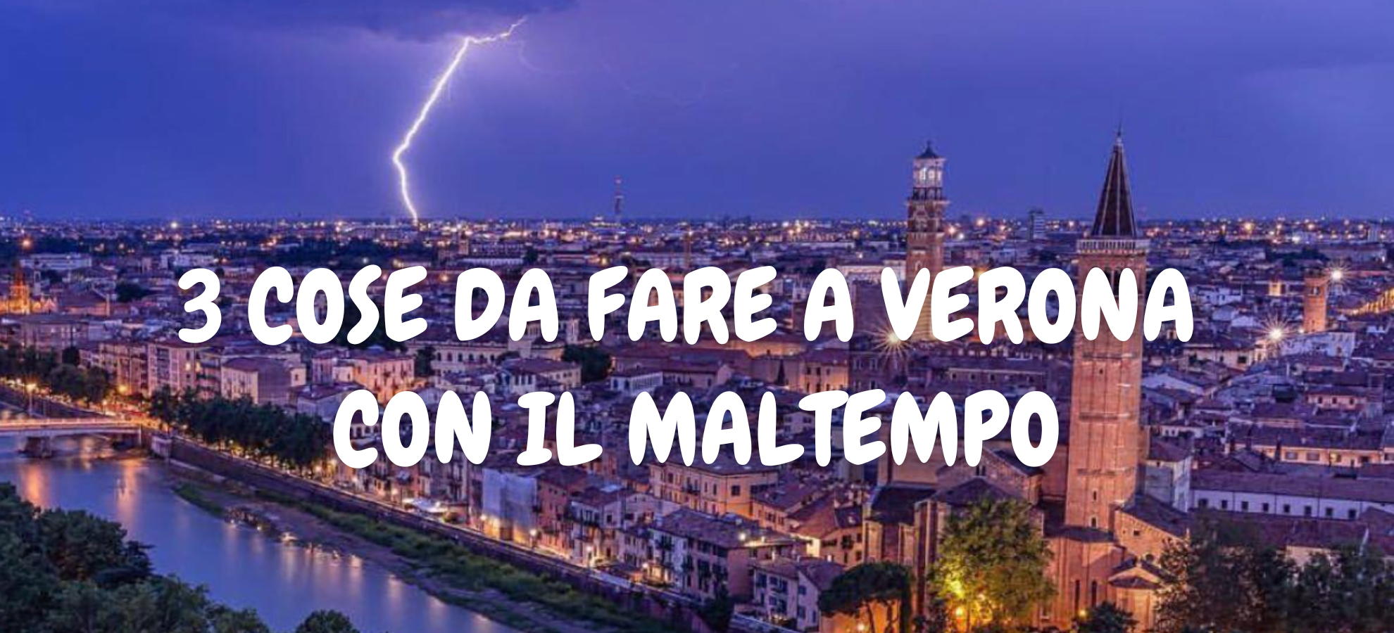 3 COSE DA FARE A VERONA CON IL MALTEMPO