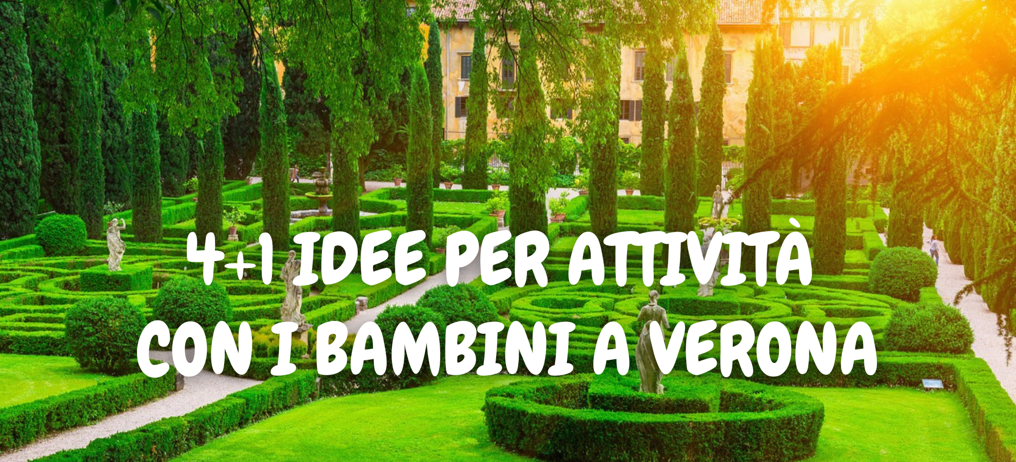 4+1 IDEE PER ATTIVITÀ CON I BAMBINI A VERONA