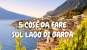 5 COSE DA FARE SUL LAGO DI GARDA