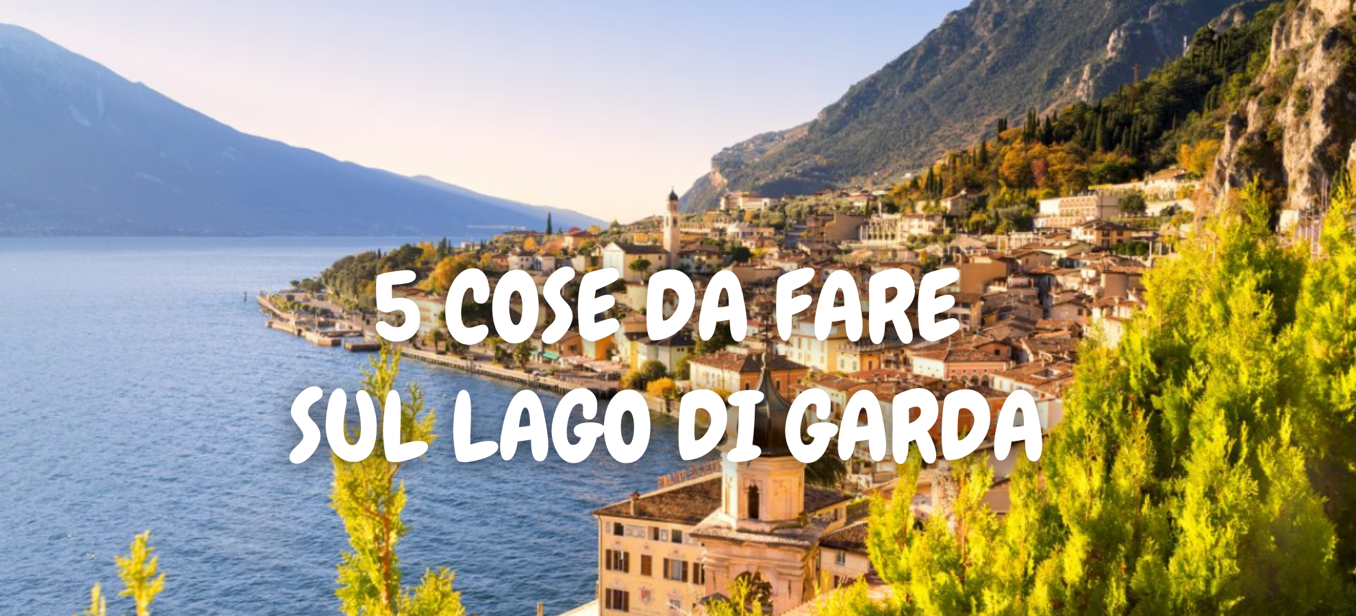 5 COSE DA FARE SUL LAGO DI GARDA