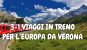 3+1 VIAGGI IN TRENO PER L’EUROPA DA VERONA