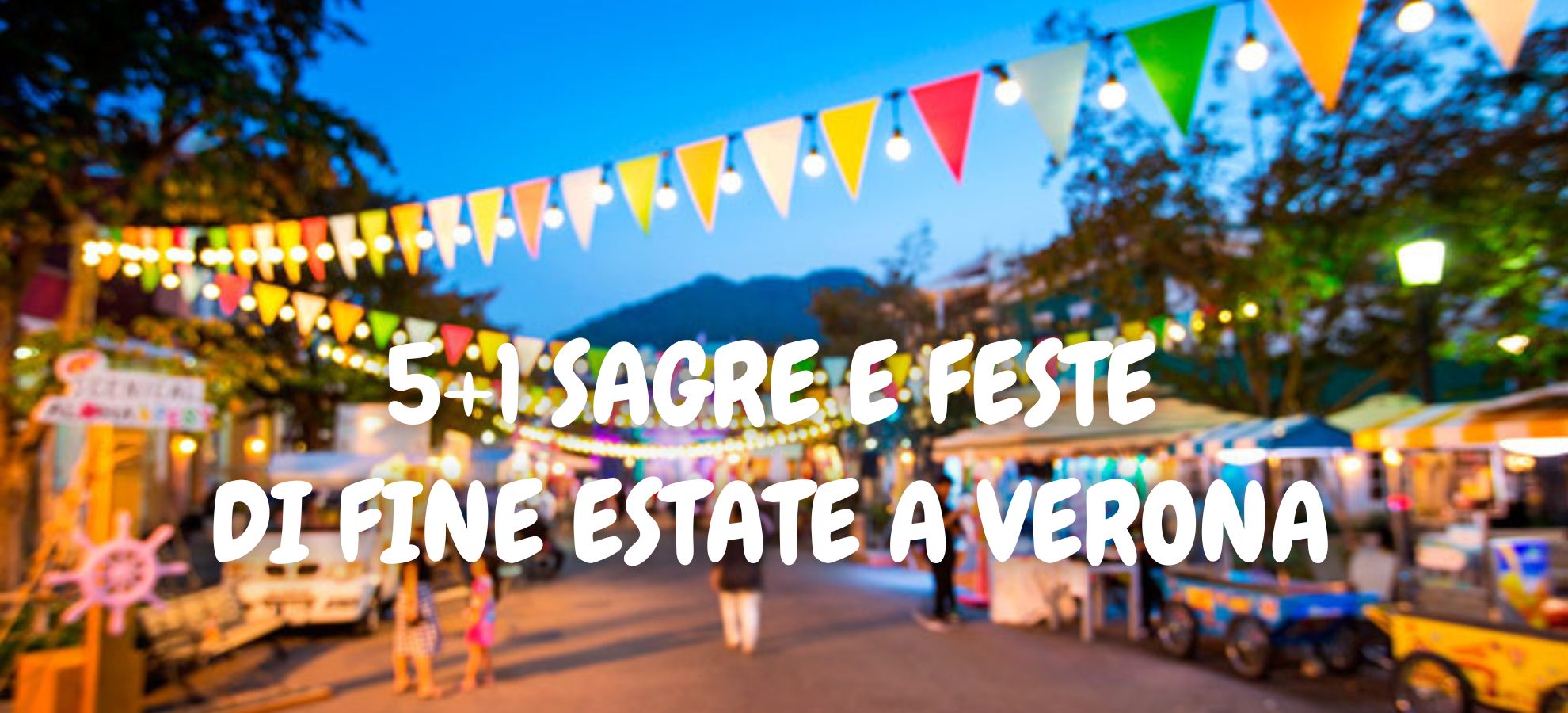 5+1 SAGRE E FESTE DI FINE ESTATE A VERONA E PROVINCIA