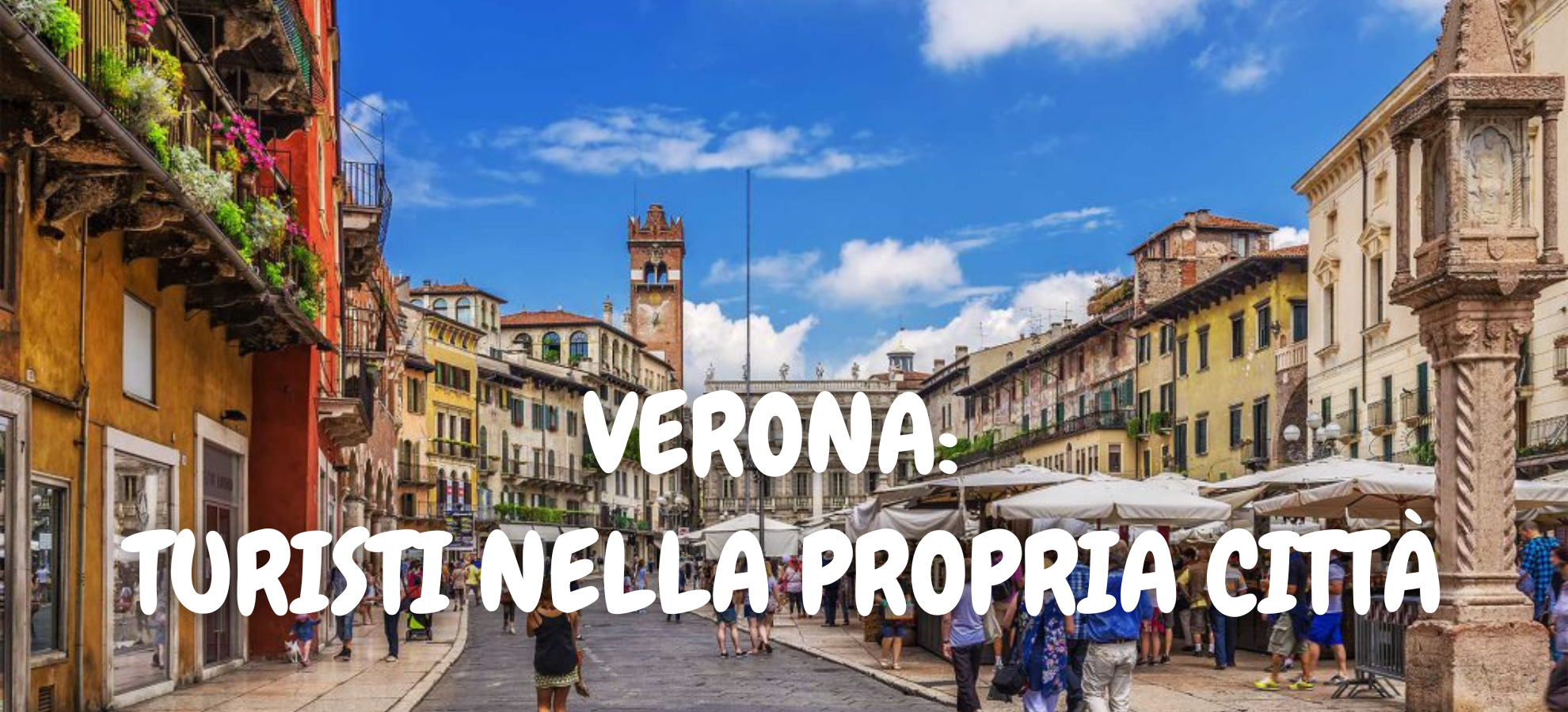 VERONA: TURISTI NELLA PROPRIA CITTÀ