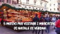 5 MOTIVI PER VISITARE I MERCATINI DI NATALE DI VERONA