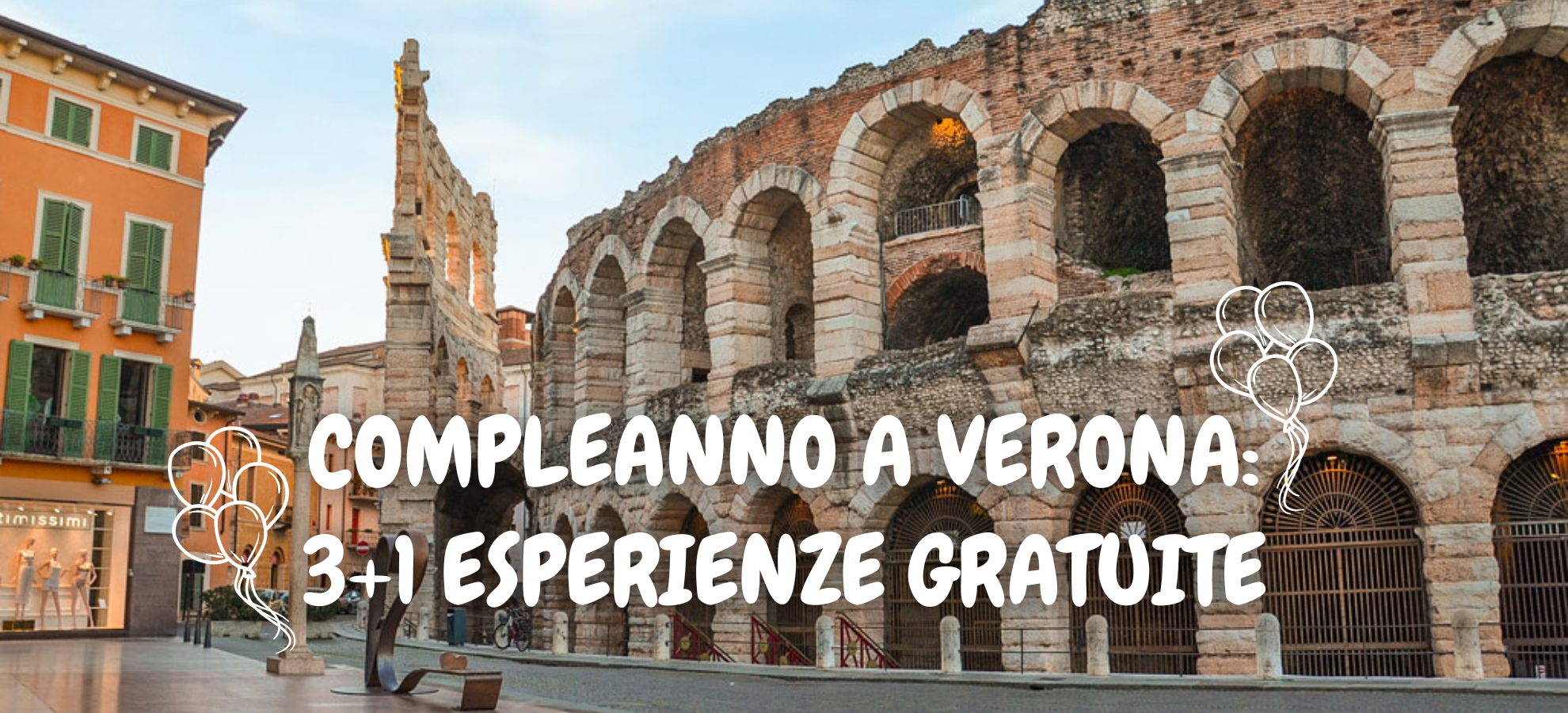 COMPLEANNO A VERONA: 3+1 ESPERIENZE GRATUITE