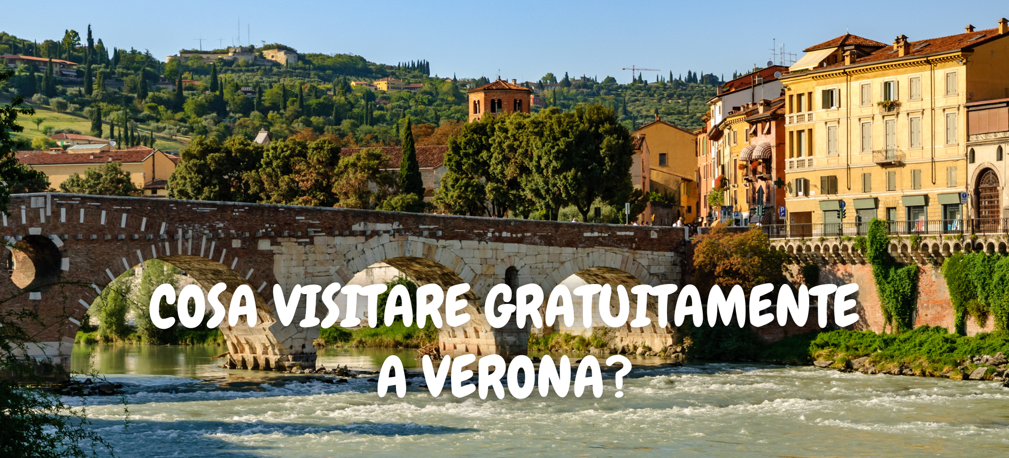 COSA VISITARE GRATUITAMENTE A VERONA