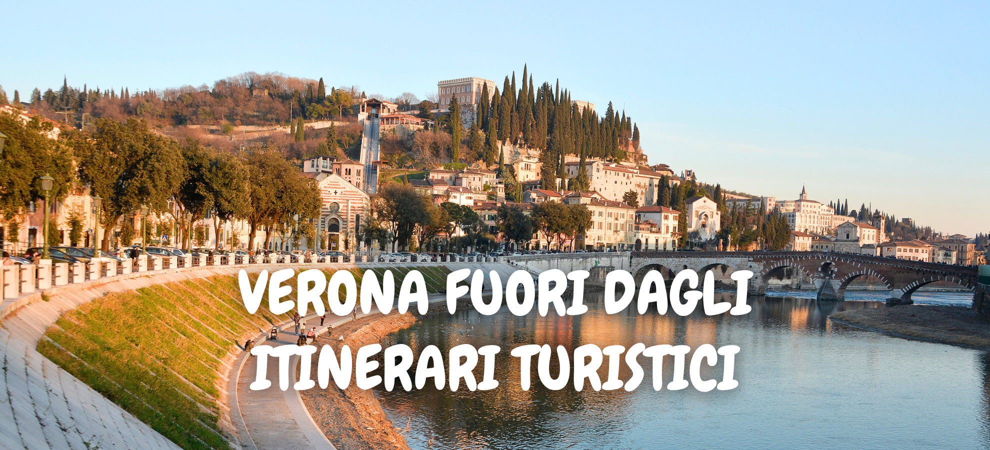 VERONA FUORI DAGLI ITINERARI TURISTICI