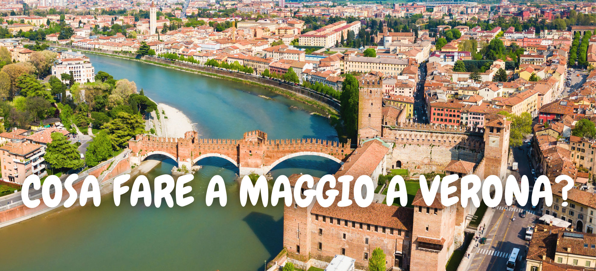 COSA FARE A MAGGIO A VERONA?