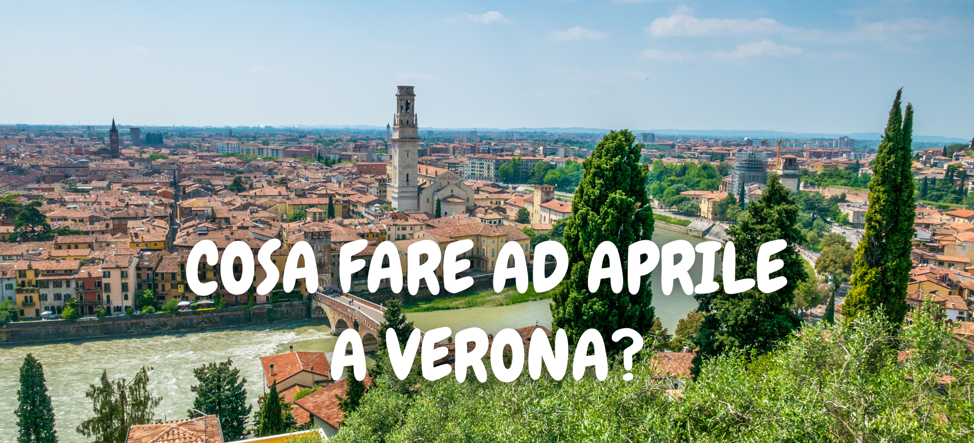 Cosa fare ad aprile a Verona?