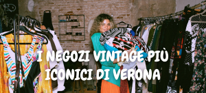 I negozi vintage più iconici di Verona