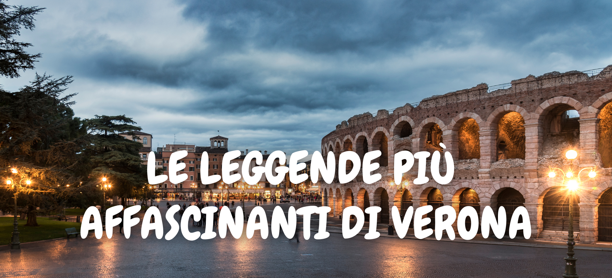 Le leggende più affascinanti di Verona
