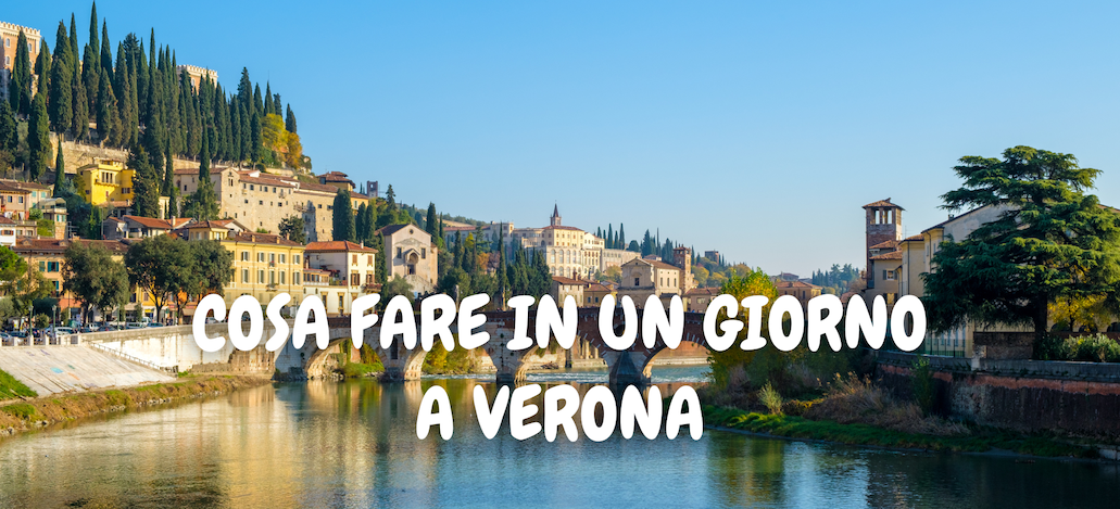 Cosa fare in un giorno a Verona
