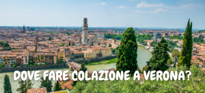 Dove fare colazione a Verona?