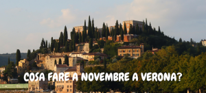 Cosa fare a Verona a novembre?