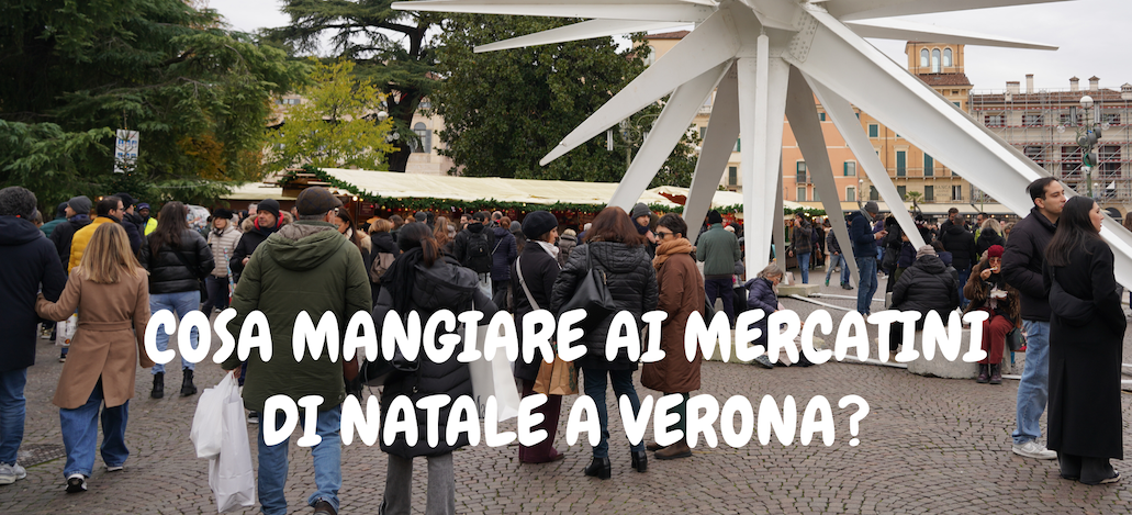 COSA MANGIARE AI MERCATINI DI NATALE A VERONA