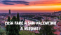 Cosa fare a San Valentino a Verona? - Visit Verona.net